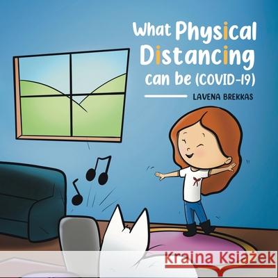 What Physical Distancing Can Be (COVID-19) Lavena Brekkas 9780228836049 Tellwell Talent - książka