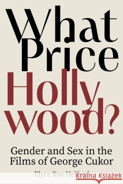 What Price Hollywood?: Gender and Sex in the Films of George Cukor Elyce Rae Helford 9780813197029 University Press of Kentucky - książka