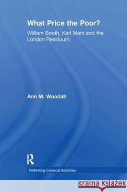 What Price the Poor?: William Booth, Karl Marx and the London Residuum Ann M. Woodall 9781138266612 Routledge - książka