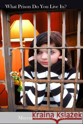 What Prison Do You Live In? Murray Irelan 9781533014368 Createspace Independent Publishing Platform - książka
