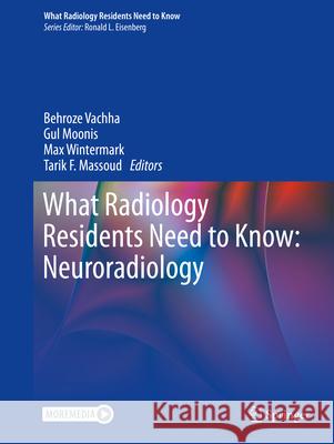 What Radiology Residents Need to Know: Neuroradiology Behroze Vachha Gul Moonis Max Wintermark 9783031551239 Springer - książka