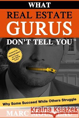 What Real Estate Gurus Don't Tell You: Why Some Succeed While Others Struggle Marc Mousseau 9781493643219 Createspace - książka