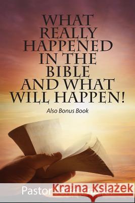 What Really Happened in the Bible and What Will Happen! Also Bonus Book Pastor Jerre Frazier 9781478747871 Outskirts Press - książka
