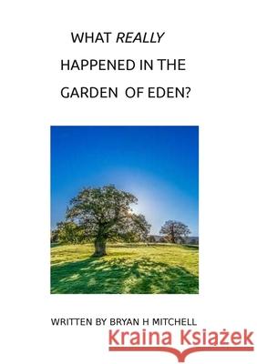 What Really Happened in the Garden of Eden? Bryan Mitchell 9781304431073 Lulu.com - książka