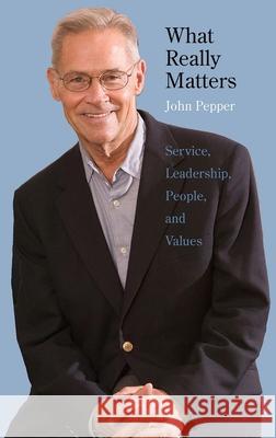 What Really Matters: Service, Leadership, People, and Values John Pepper 9780300123524 Yale University Press - książka