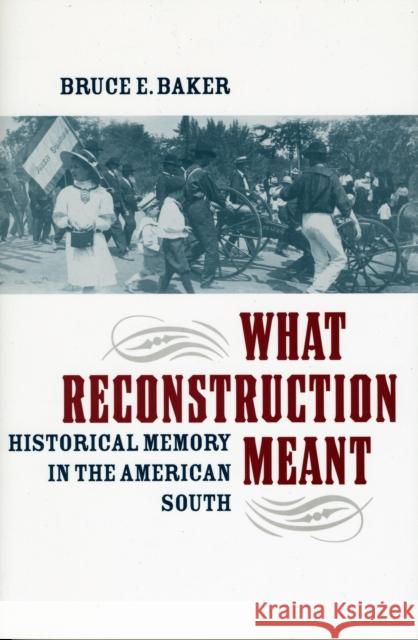 What Reconstruction Meant: Historical Memory in the American South Baker, Bruce E. 9780813928777 University of Virginia Press - książka