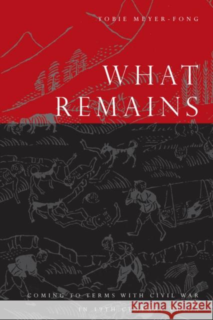 What Remains: Coming to Terms with Civil War in 19th Century China Tobie Meyer-Fong 9780804792066 Stanford University Press - książka