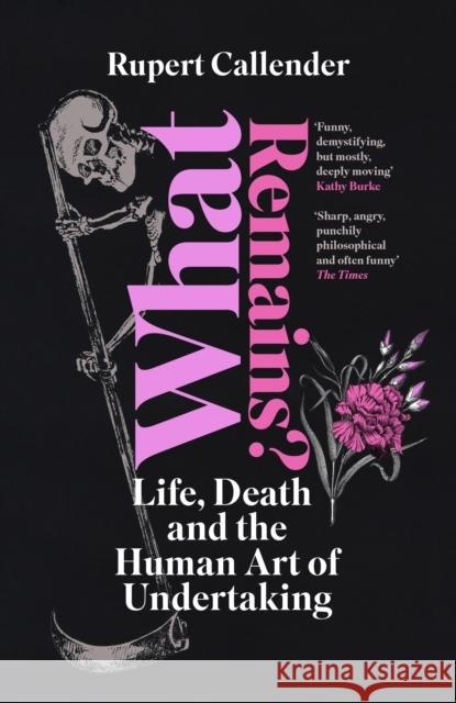 What Remains?: Life, Death and the Human Art of Undertaking Rupert Callender 9781915294234 Chelsea Green Publishing UK - książka