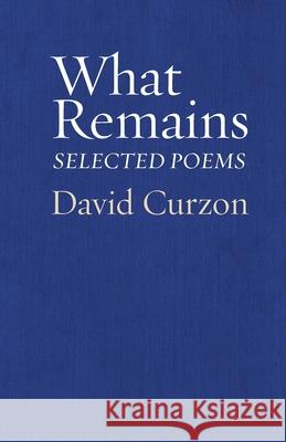 What Remains: Selected Poems David Curzon 9781953829115 Ben Yehuda Press - książka