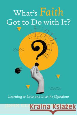What s Faith Got to Do with It? John Clayton, Jr. Lentz 9781666785081 Wipf & Stock Publishers - książka