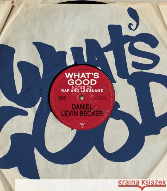 What's Good: Notes on Rap and Language Daniel Levin Becker 9780872868762 City Lights Books - książka