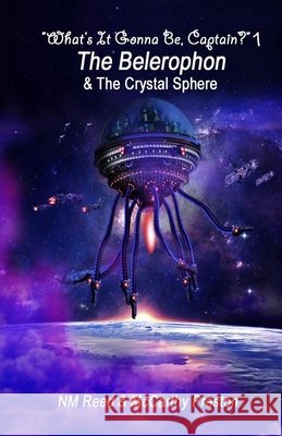 What's It Gonna Be, Captain?: The Belerophon and the Crystal Sphere Morgan Reed Whitney Lee Preston 9781479278091 Createspace - książka