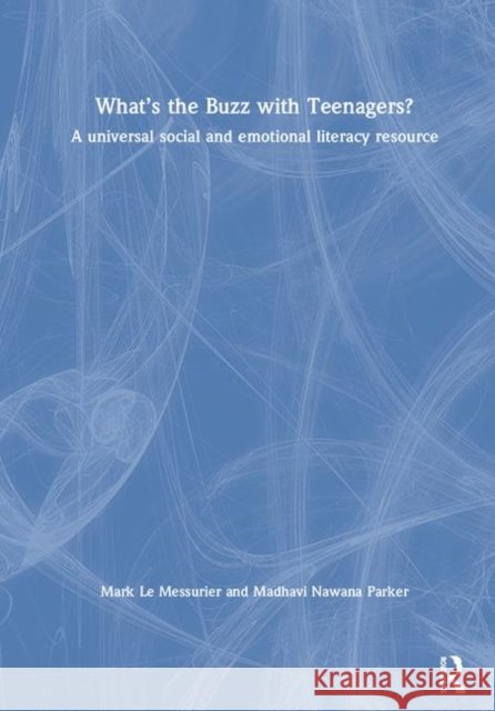 What's the Buzz with Teenagers?: A Universal Social and Emotional Literacy Resource Le Messurier, Mark 9780367149772 Routledge - książka