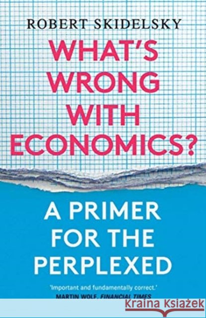 What's Wrong with Economics?: A Primer for the Perplexed Robert Skidelsky 9780300257496 Yale University Press - książka