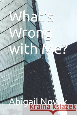 What's Wrong with Me? Abigail Elizabeth Novak 9798472284837 Independently Published - książka