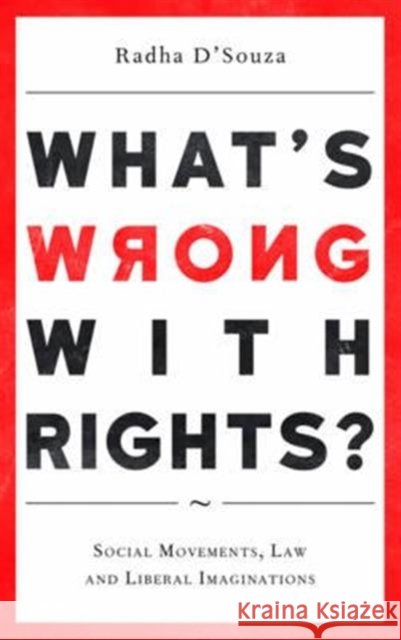 What's Wrong with Rights?: Social Movements, Law and Liberal Imaginations Radha (University of Westminster) D'Souza 9780745335414 Pluto Press (UK) - książka