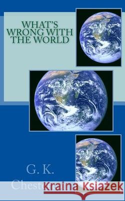 What's Wrong with the World G. K. Chesterton 9781495916700 Createspace - książka