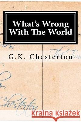 What's Wrong With The World Chesterton, G. K. 9781519665997 Createspace Independent Publishing Platform - książka