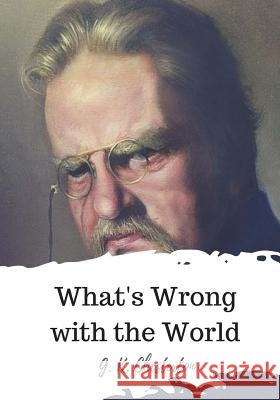 What's Wrong with the World G. K. Chesterton 9781720325376 Createspace Independent Publishing Platform - książka