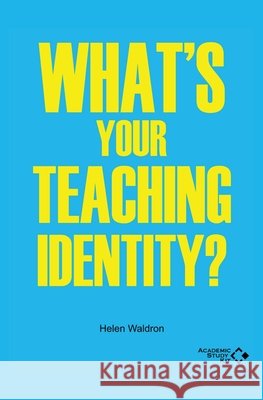 What's your Teaching Identity Waldron, Helen 9780995670112 Academic Study Kit - książka