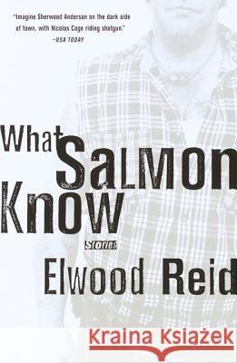 What Salmon Know Elwood Reid 9780385491228 Anchor Books - książka