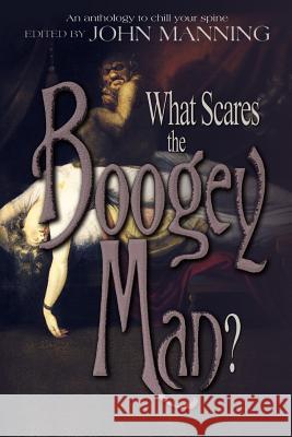 What Scares the Boogey Man? John Manning John Manning 9780988755031 Perseid Press - książka