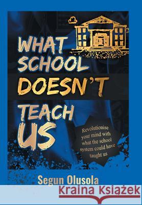 What School Doesn't Teach Us Segun Olusola 9781546282112 Authorhouse - książka