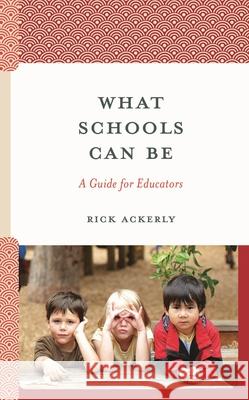 What School Should Be Rick Ackerly 9781475873467 Rowman & Littlefield Publishers - książka