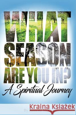 What Season Are You In?: A Spiritual Journey Jannette L. McCoy 9781535382298 Createspace Independent Publishing Platform - książka