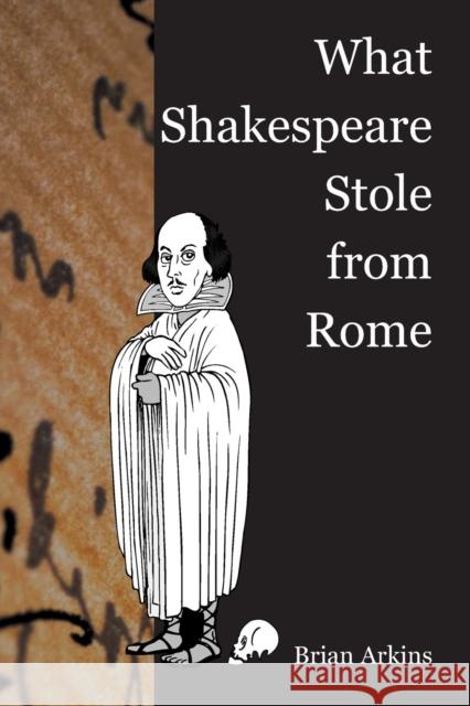 What Shakespeare Stole from Rome Arkins, Brian 9781788748483 Peter Lang International Academic Publishers - książka