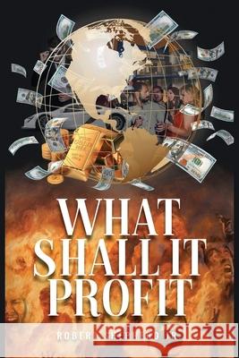 What Shall It Profit? Robert L. Shepherd 9781956480160 Authors' Tranquility Press - książka