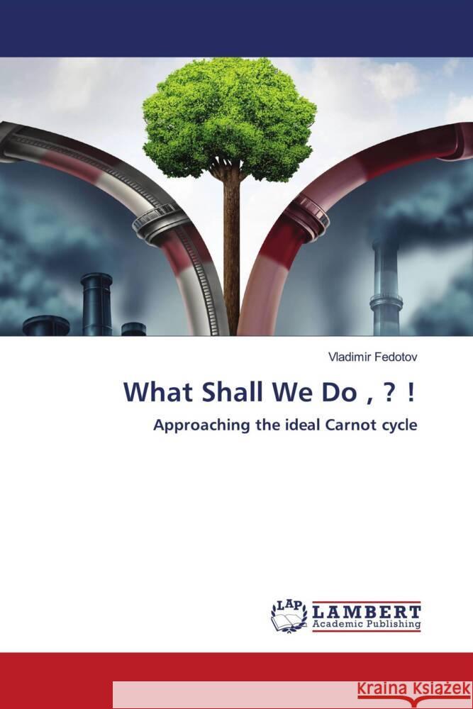 What Shall We Do , ? ! Fedotov, Vladimir 9786203029161 LAP Lambert Academic Publishing - książka