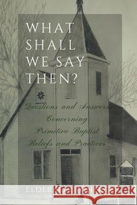 What Shall We Say Then? Elder Jeff Winfrey 9781929635283 Sovereign Grace Publications - książka