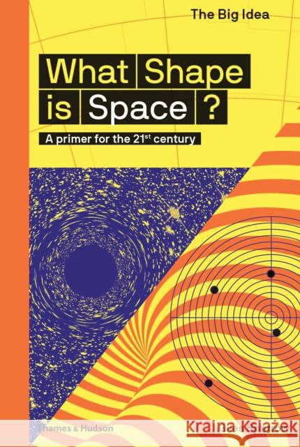What Shape Is Space?: A primer for the 21st century Giles Sparrow 9780500293669 Thames & Hudson - książka