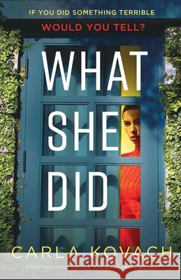 What She Did: A gripping crime thriller with a jaw-dropping twist Carla Kovach 9781800199675 Bookouture - książka