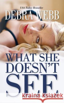 What She Doesn't See Debra Webb 9781514285008 Createspace - książka