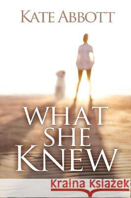 What She Knew Kate Abbott 9781684332748 Black Rose Writing - książka