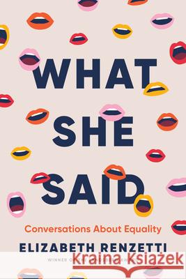 What She Said: Conversations about Equality Elizabeth Renzetti 9780771010101 McClelland & Stewart - książka