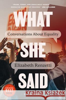 What She Said: Conversations about Equality Elizabeth Renzetti 9780771010132 McClelland & Stewart - książka