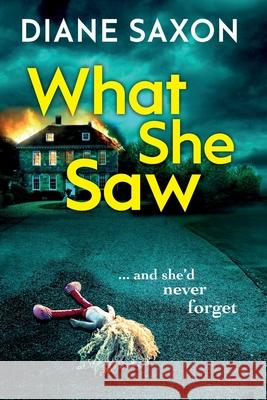 What She Saw: An addictive psychological crime thriller to keep you gripped Diane Saxon 9781838897680 Boldwood Books Ltd - książka