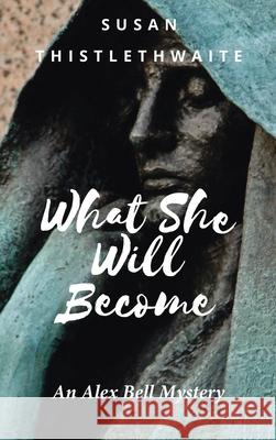 What She Will Become Susan Thistlethwaite 9781666700824 Resource Publications (CA) - książka