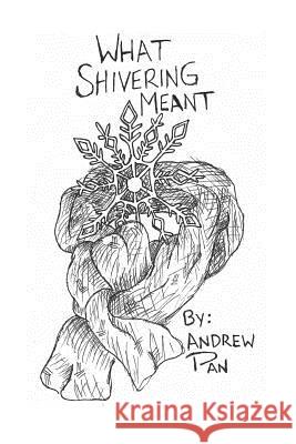 What Shivering Meant: A Short Story Andrew Pan 9781519733627 Createspace Independent Publishing Platform - książka