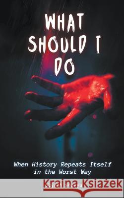 What Should I Do Sajesh Shakya   9798223250937 Sajesh Shakya - książka