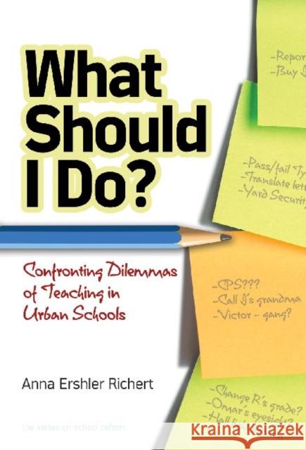 What Should I Do? Confronting Dilemmas of Teaching in Urban Schools Richert, Anna Ershler 9780807753255 Teachers College Press - książka