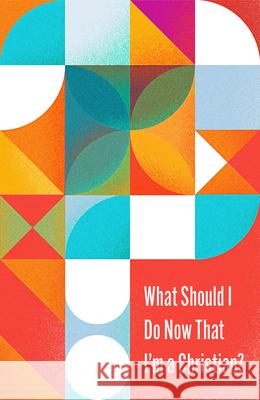 What Should I Do Now That I'm a Christian? (10-Pack) Sam Emadi 9781682164563 Good News Publishers - książka