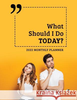 What Should I Do Today?: 2022 Monthly Planner Journals and Notebooks 9781541966840 Journals & Notebooks - książka