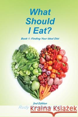 What Should I Eat?: Book 1: Finding Your Ideal Diet Rudy Scarfallot 9781532720581 Createspace Independent Publishing Platform - książka