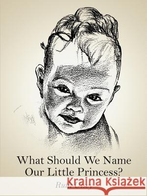 What Should We Name Our Little Princess? Ruth Utsey 9781420829167 Authorhouse - książka