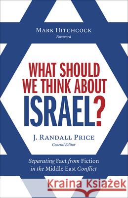What Should We Think about Israel?: Separating Fact from Fiction in the Middle East Conflict Randall Price 9780736977791 Harvest House Publishers - książka