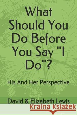 What Should You Do Before You Say I Do? Lewis, Elizabeth 9781520592381 Independently Published - książka